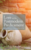 Love And The Postmodern Predicament (Veritas)