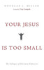 Your Jesus Is Too Small