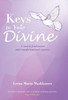 Keys To Your Divine: A Road To Fearlessness And Transformational Recovery