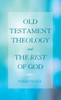 Old Testament Theology And The Rest Of God