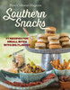 Southern Snacks: 77 Recipes For Small Bites With Big Flavors