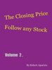 The Closing Price: Follow Any Stock - Volume 2
