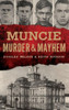 Muncie Murder & Mayhem