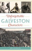 Unforgettable Galveston Characters