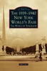 The 1939-1940 New York World'S Fair The World Of Tomorrow