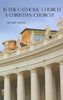 Is The Catholic Church A Christian Church?