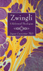 Zwingli: A Reformed Theologian