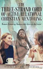 The Three-Strand Cord Of Active Relational Christian Mentoring: Women Mentoring Women With Christ At The Center