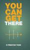 You Can Get There