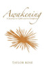 Awakening: A Journey To Uplift And To Enlighten