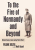To The Fire Of Normandy And Beyond: Behind Enemy Lines During World War Ii