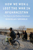 How We Won And Lost The War In Afghanistan: Two Years In The Pashtun Homeland