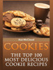 Cookies: The Top 100 Most Delicious Cookie Recipes (Mouthwatering Cookie Recipes And Cookie Baking)