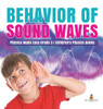 Behavior Of Sound Waves Physics Made Easy Grade 3 Children'S Physics Books
