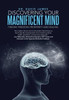 Discovering Your Magnificent Mind: Finding Freedom, Prosperity And Healing