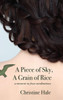 A Piece Of Sky, A Grain Of Rice: A Memoir In Four Meditations