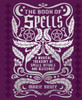 The Book Of Spells: A Magical Treasury Of Spells, Rituals And Blessings (Mystic Archives)