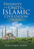 Diversity And Unity In Islamic Civilization: A Religious, Political, Cultural, And Historical Analysis