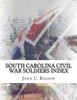 South Carolina Civil War Soldiers Index (Civil War Soldiers Indexes)