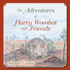 The Adventures Of Harry Wombat And Friends
