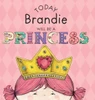 Today Brandie Will Be A Princess