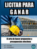 Tecnicas Para Licitar: El Arte De Hacer Propuestas Y Presupuestos Efectivos (Spanish Edition)
