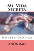 Mi Vida Secreta: Novela Erotica (Literatura Erortica) (Spanish Edition)
