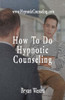 How To Do Hypnotic Counseling