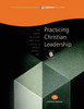 Practicing Christian Leadership, Student Workbook: Capstone Module 11, English