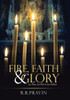 Fire, Faith & Glory: Le Feu, La Foi Et La Gloire