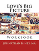 Love'S Big Picture: Workbook