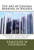 The Art Of Central Banking In Nigeria: Managing Exchange Rate, Interest Rate, Capital Flows And Reserves
