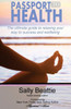 Passport To Health: The Ultimate Guide To Relaxing Your Way To Success And Wellbeing