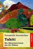 Tahiti: Ein Abenteuerroman Aus Der Südsee (German Edition)