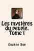 Les Mysteres Du Peuple, Tome I (French Edition)