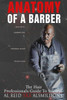 Anatomy Of A Barber: The Hair Professionals Guide To Success