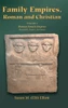 Family Empires, Roman And Christian: Volume I Roman Family Empires