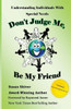 Don'T Judge Me, Be My Friend: Understanding Individuals With Special Needs