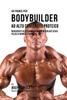 48 Pranzi Per Bodybuilder Ad Alto Contenuto Proteico: Incrementa Velocemente La Massa Muscolare Senza Pillole O Barrette Proteiche (Italian Edition)