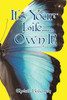 It'S Your Life. . .Own It!