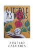 O Tempo E As Rosas (Portuguese Edition)