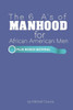 The 6 A'S Of Manhood For African American Men