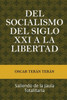 Del Socialismo Del Siglo Xxi A La Libertad: Saliendo De La Jaula Totalitaria (Spanish Edition)