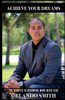 Achieve Your Dreams: The Secerts To Becoming More With Less