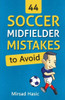 44 Soccer Midfielder Mistakes To Avoid