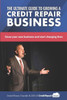 The Ultimate Guide To Starting A Credit Repair Business: Launch Your Own Profitable Recurring-Revenue Business With Just A Computer And A Phone