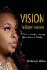 Vision To Good Success: 7 Power Moves For Making Your Vision A Reality (Vision To Good Success Series)
