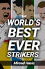 The World'S Best Ever Strikers: ...And What You Could Learn From Them