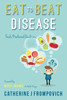 Eat To Beat Disease: Foods Medicinal Qualities