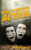 How To Get Into Acting: Your Step-By-Step Guide To Get Into Acting